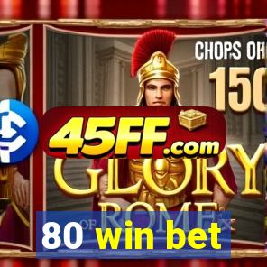 80 win bet
